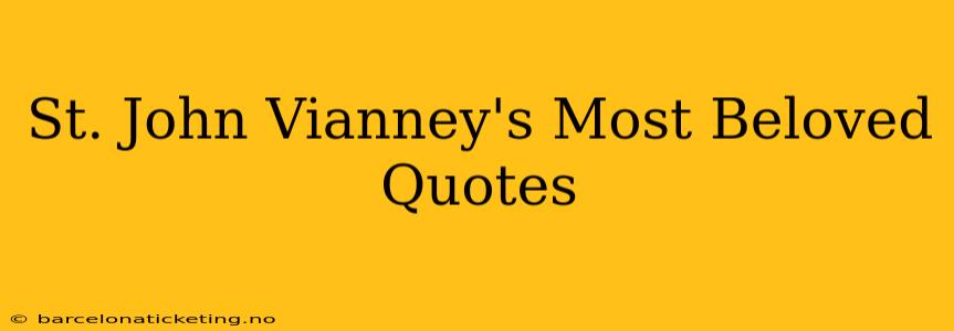 St. John Vianney's Most Beloved Quotes