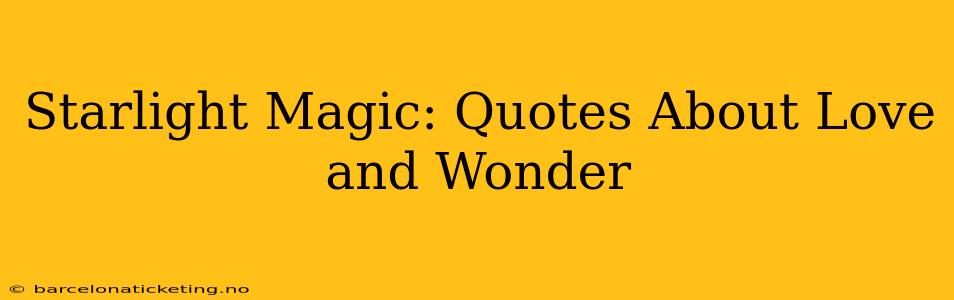 Starlight Magic: Quotes About Love and Wonder