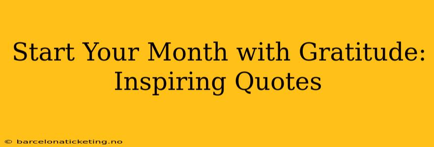 Start Your Month with Gratitude: Inspiring Quotes