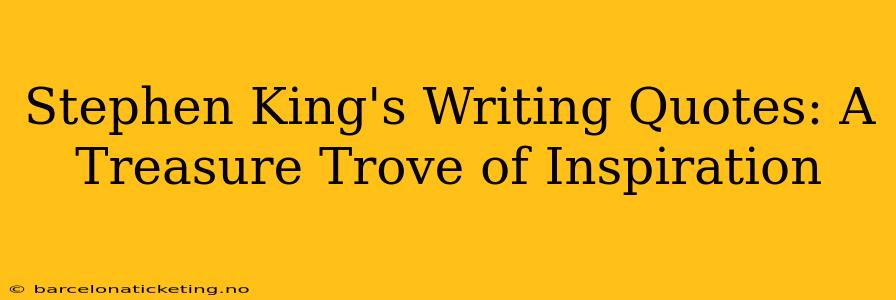 Stephen King's Writing Quotes: A Treasure Trove of Inspiration
