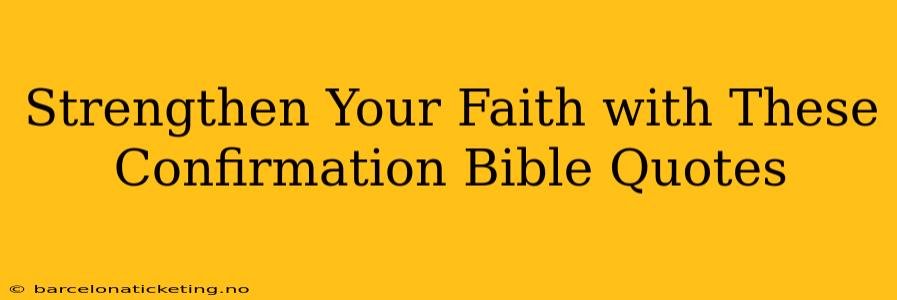 Strengthen Your Faith with These Confirmation Bible Quotes
