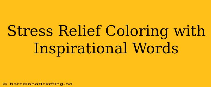 Stress Relief Coloring with Inspirational Words