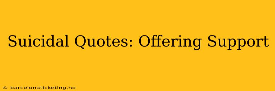 Suicidal Quotes: Offering Support