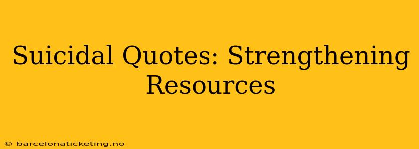Suicidal Quotes: Strengthening Resources