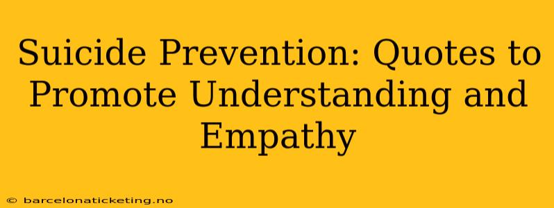 Suicide Prevention: Quotes to Promote Understanding and Empathy