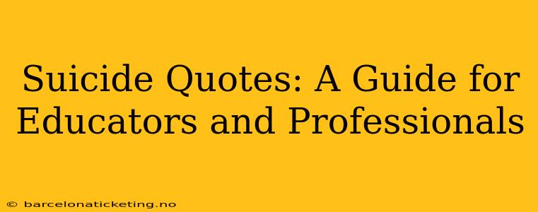 Suicide Quotes: A Guide for Educators and Professionals
