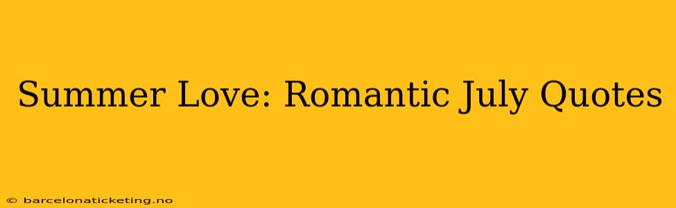 Summer Love: Romantic July Quotes