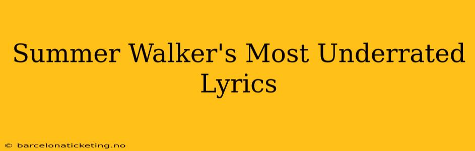 Summer Walker's Most Underrated Lyrics