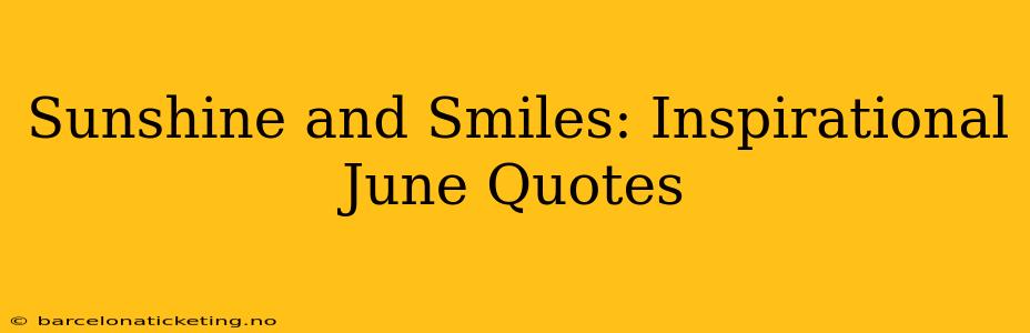Sunshine and Smiles: Inspirational June Quotes