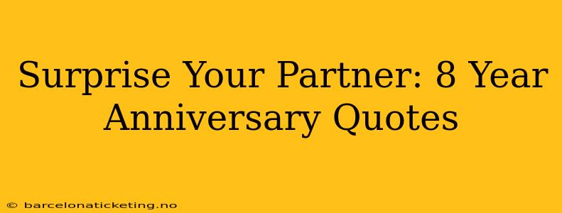 Surprise Your Partner: 8 Year Anniversary Quotes
