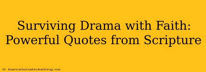 Surviving Drama with Faith: Powerful Quotes from Scripture