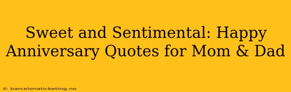 Sweet and Sentimental: Happy Anniversary Quotes for Mom & Dad