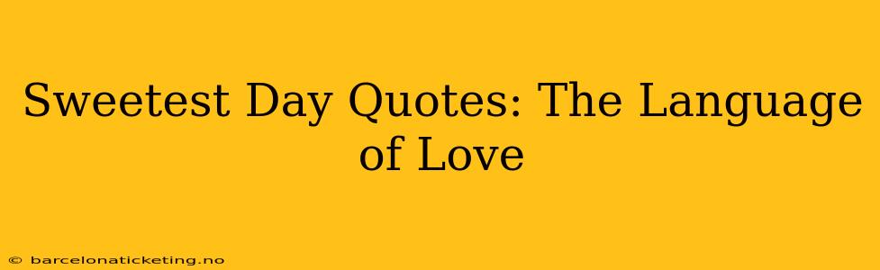 Sweetest Day Quotes: The Language of Love