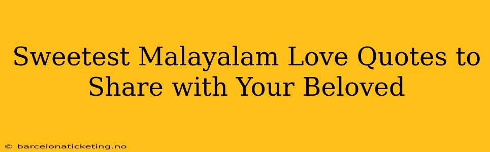 Sweetest Malayalam Love Quotes to Share with Your Beloved