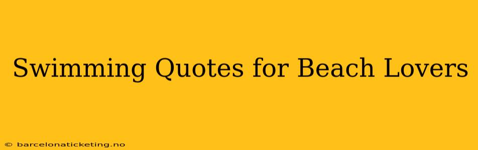 Swimming Quotes for Beach Lovers