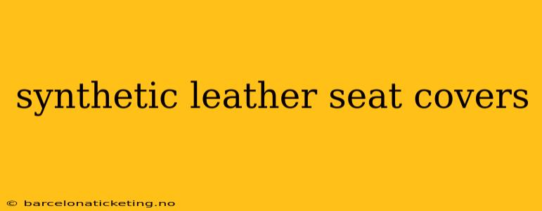 synthetic leather seat covers