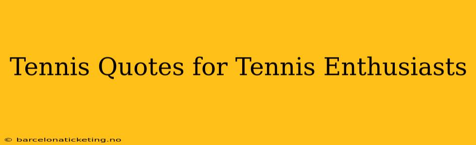 Tennis Quotes for Tennis Enthusiasts