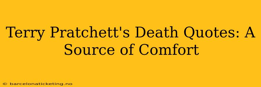 Terry Pratchett's Death Quotes: A Source of Comfort