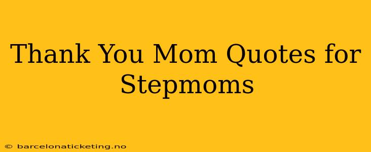 Thank You Mom Quotes for Stepmoms
