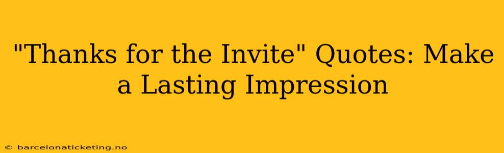 "Thanks for the Invite" Quotes: Make a Lasting Impression