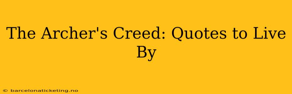 The Archer's Creed: Quotes to Live By