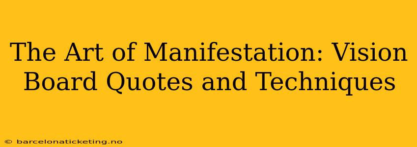 The Art of Manifestation: Vision Board Quotes and Techniques