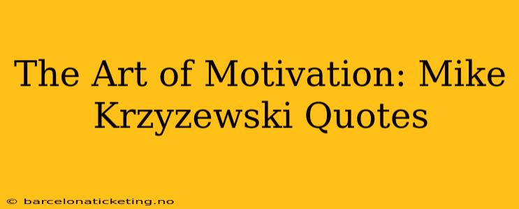 The Art of Motivation: Mike Krzyzewski Quotes