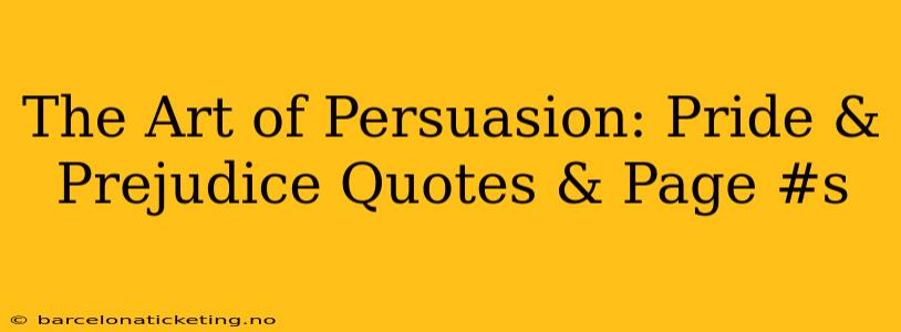 The Art of Persuasion: Pride & Prejudice Quotes & Page #s