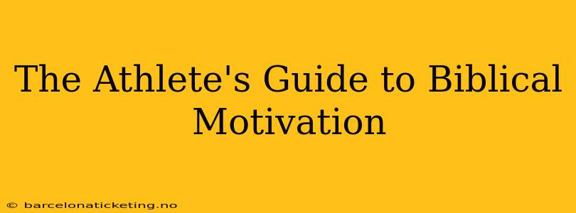 The Athlete's Guide to Biblical Motivation