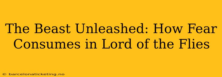 The Beast Unleashed: How Fear Consumes in Lord of the Flies