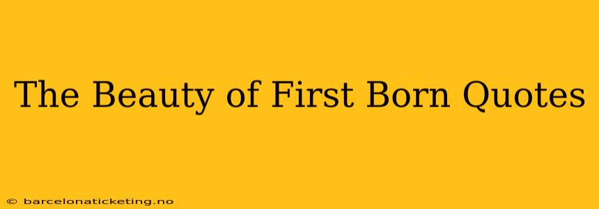 The Beauty of First Born Quotes