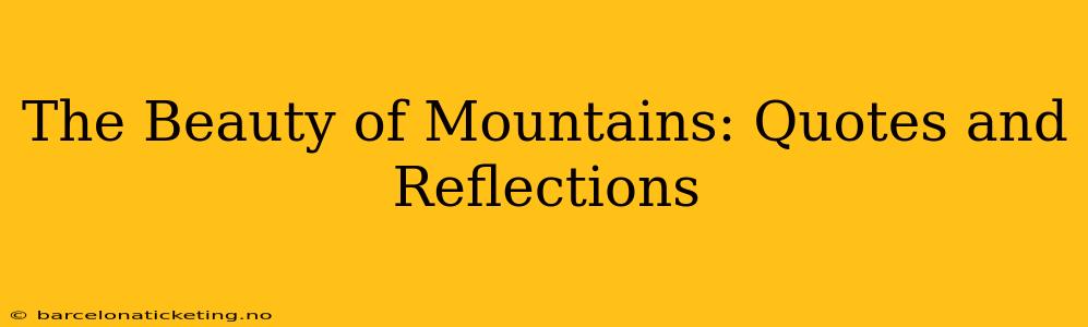 The Beauty of Mountains: Quotes and Reflections