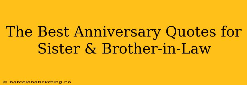 The Best Anniversary Quotes for Sister & Brother-in-Law