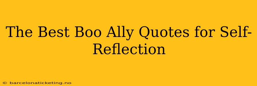 The Best Boo Ally Quotes for Self-Reflection