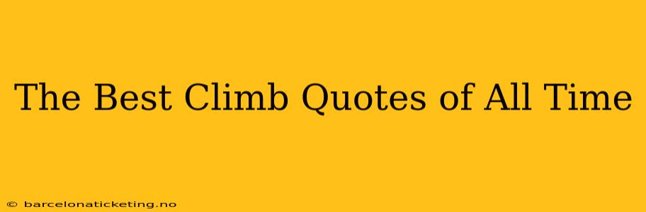 The Best Climb Quotes of All Time