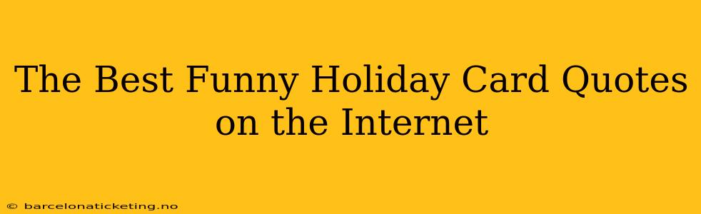 The Best Funny Holiday Card Quotes on the Internet
