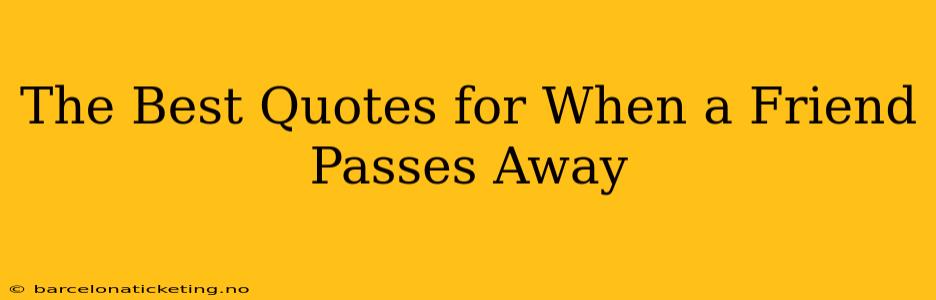 The Best Quotes for When a Friend Passes Away