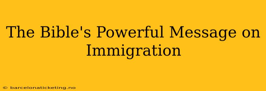 The Bible's Powerful Message on Immigration
