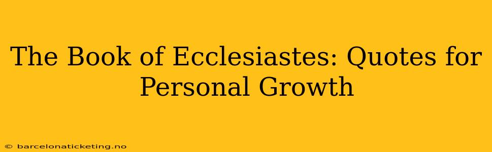 The Book of Ecclesiastes: Quotes for Personal Growth