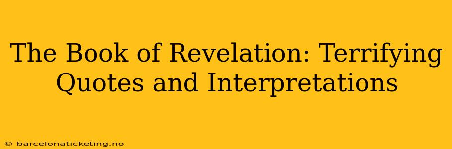 The Book of Revelation: Terrifying Quotes and Interpretations