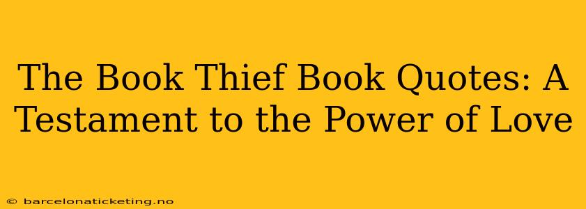 The Book Thief Book Quotes: A Testament to the Power of Love