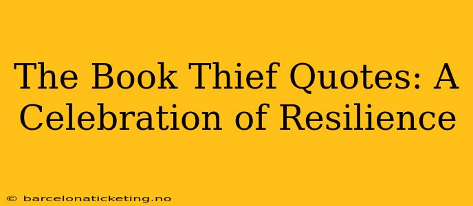 The Book Thief Quotes: A Celebration of Resilience