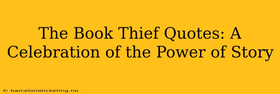 The Book Thief Quotes: A Celebration of the Power of Story