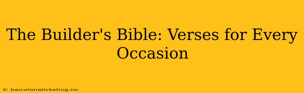The Builder's Bible: Verses for Every Occasion