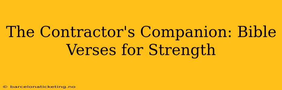 The Contractor's Companion: Bible Verses for Strength