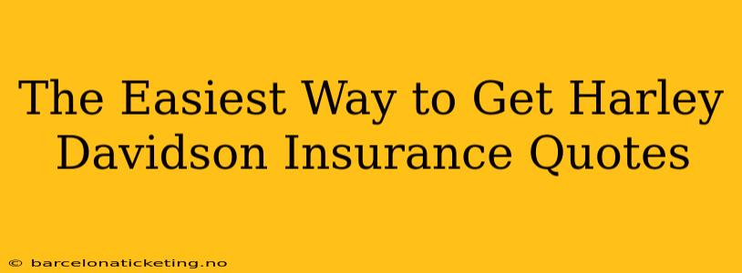 The Easiest Way to Get Harley Davidson Insurance Quotes