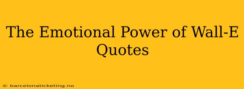 The Emotional Power of Wall-E Quotes