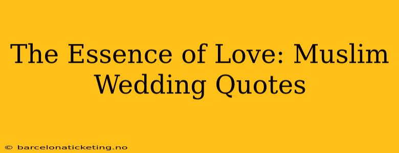 The Essence of Love: Muslim Wedding Quotes