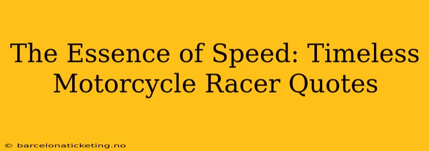The Essence of Speed: Timeless Motorcycle Racer Quotes