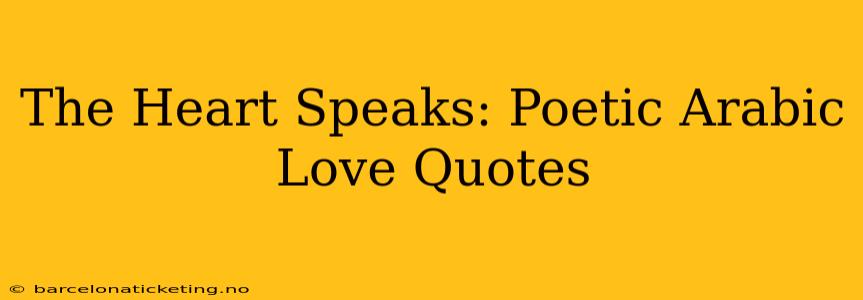 The Heart Speaks: Poetic Arabic Love Quotes